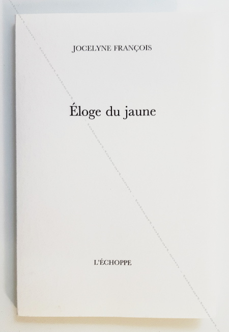 Monique FRYDMAN - Jocelyne Franois. loge du jaune. Paris, L'choppe, 1998.