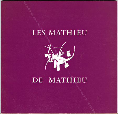 Les MATHIEU de MATHIEU. Trente ans d'abstraction lyrique. Antibes, Muse Picasso, 1976.