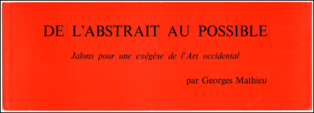 Georges Mathieu - De l'Abstrait au Possible. Jalons pour une exgse de l'Art Occidental.  Zurich, Editions du Cercle d'Art Contemporain, 1959.