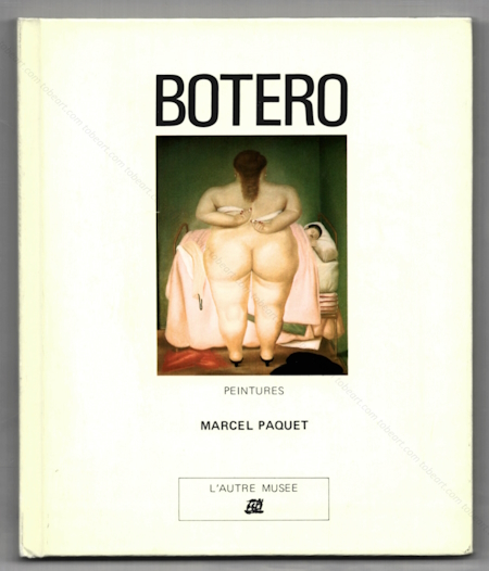 Fernando BOTERO - Peintures. Paris, Editions de la Diffrence, 1983.