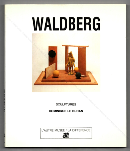 Isabelle WALDBERG - Sculptures. Paris, Editions de la Diffrence, 1991.