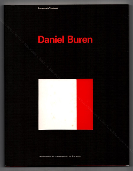 Daniel BUREN - Arguments topiques. Bordeaux, Capc, 1991.