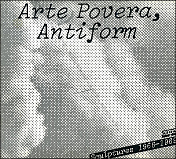 Arte Povera, Antiform. Sculptures 1966-1969. - Bordeaux, Capc, 1983.