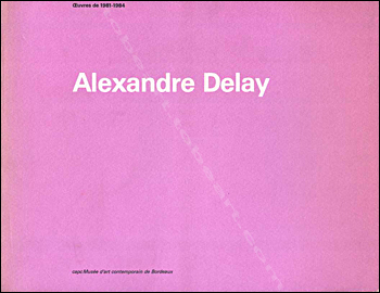Alexandre Delay - Bordeaux, Capc, 1984.