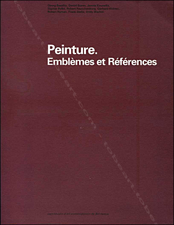Peinture. Emblèmes et Références - Bordeaux, Capc Musée d'Art Contemporain, 1993.