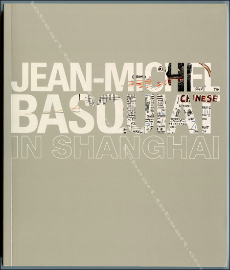 Jean-Michel Basquiat. Paris, Galerie Navarra / Shanga Duolun MoMA, 2006.