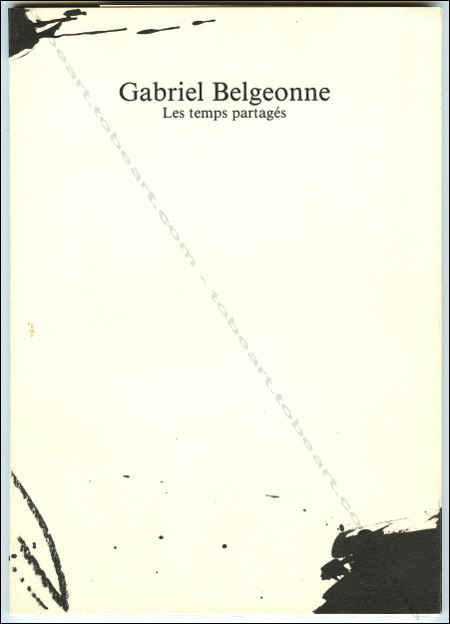 Gabriel BELGEONNE - Les temps partags. La Louvire, Centre de la gravure et de l'image imprime, 1993.