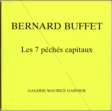 Bernard BUFFET - Les 7 pchs capitaux. Paris, Galerie Maurice Garnier, 1995.