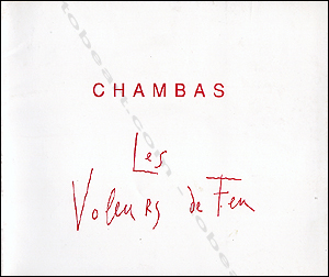 Jean-Paul CHAMBAS - Les Voleurs de Feu. Paris, Galerie Krief / Mainz, Vulkan Galerie, 1989.
