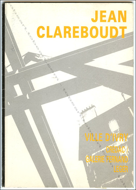 Jean CLAREBOUDT - Oblique haute. Ivry-sur-Seine, CREDAC / Galerie Fernand Lger, 1990.