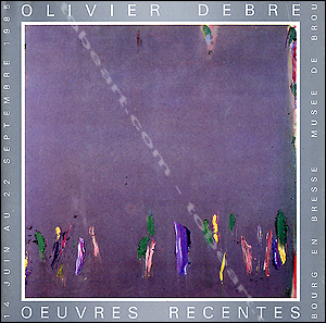 Olivier DEBRÉ - Oeuvres récentes. Lyon, Musée de Brou, 1985.