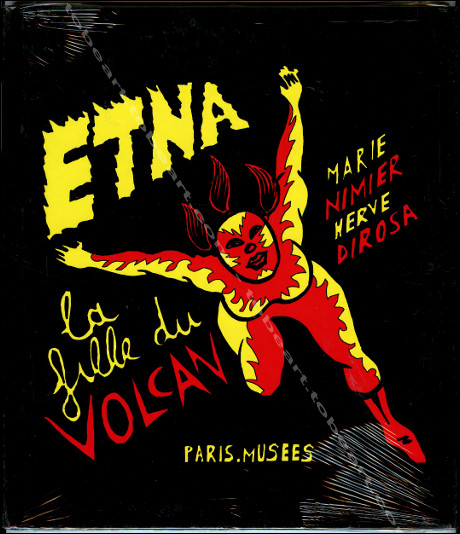 Hervé Di ROSA - ETNA la fille du volcan. Paris Musées, 2003.