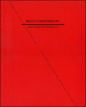 Braco DIMITRIJEVIC - Triptychos post historicus. Dijon, Direction des Affaires Culturelles du Limouin, 1989.