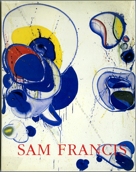 Sam FRANCIS - Blue balls. New York, Gagosian Gallery, 1991.