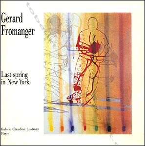 Grard Fromanger - Last springs in New York. Paris, Galerie Claudine Lustman, 1990.