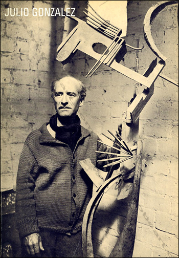Julio GONZALEZ - Les matériaux de son expression I & II. Paris, Galerie de France, 1969.