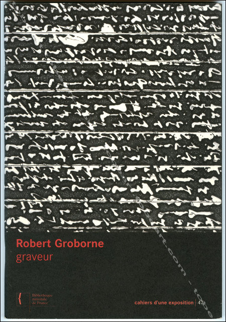 Robert GROBORNE Graveur. Paris, Bibliothque Nationale de France, 2004.