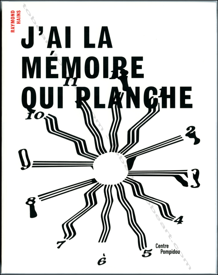 Raymond HAINS - J'ai la mémoire qui planche. Paris, Centre Georges Pompidou, 2001.