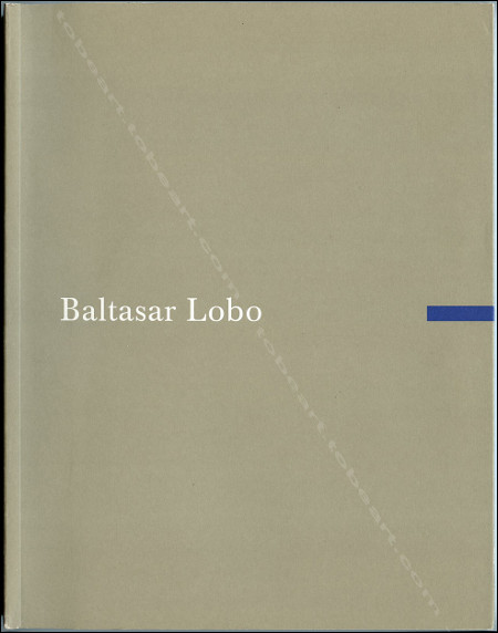 Baltasar LOBO. Genve, Interart Galerie, 2010.