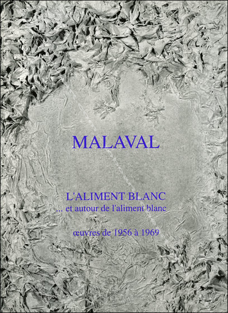 Robert MALAVAL - L'aliment blanc... et autour de l'aliment blanc. Paris, Editions Galerie Eric Touchaleaume, 1992.