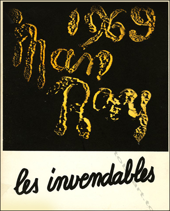 MAN RAY - Les invendables. Quarante oeuvres invendables de MAN RAY. Vence, Galerie Alphonse Chave, 1969.