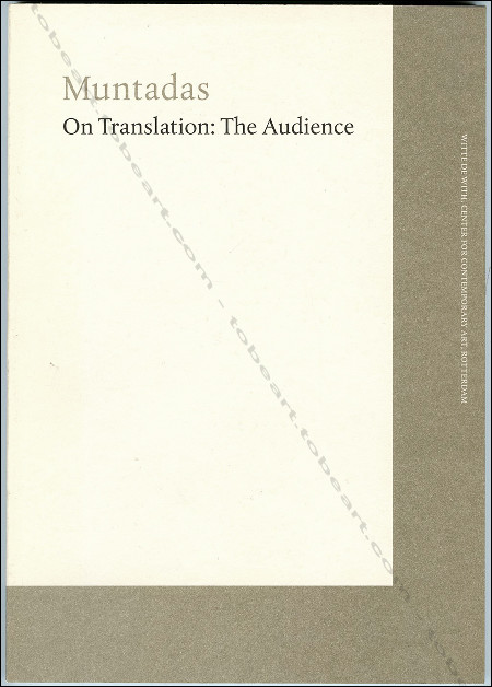 Antonio MUNTADAS - On Translation : The Audience. Rotterdam, Witte de With - Center for Contemporary Art / Octavi Rofes, 1999.