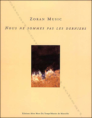 Zoran MUSIC - Nous ne sommes pas les derniers. Muse de Marseille, 2003.