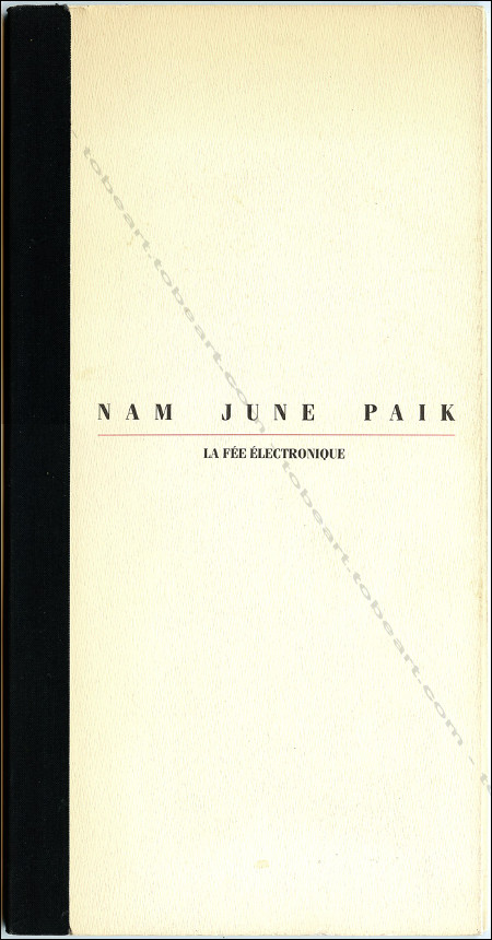 Nam Jun PAIK - La Fe lectronique. Paris, Muse d'Art Moderne, 1989.