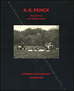 A.R. PENCK - Skulpturen und Zeichnungen. Hannover, Kestner-Gesellschaft, 1988.