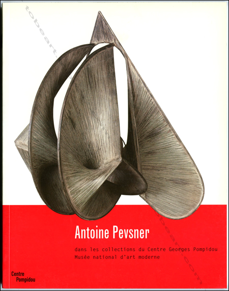 Antoine PEVSNER dans les collections du Centre Georges Pompidou. Paris, Centre Georges Pompidou, 2001.