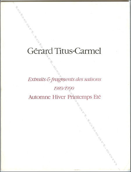 Grard TITUS-CARMEL - Extraits & fragments des saisons 1989 / 1990. Tokyo, Gallery Itsutsuji, 1991.