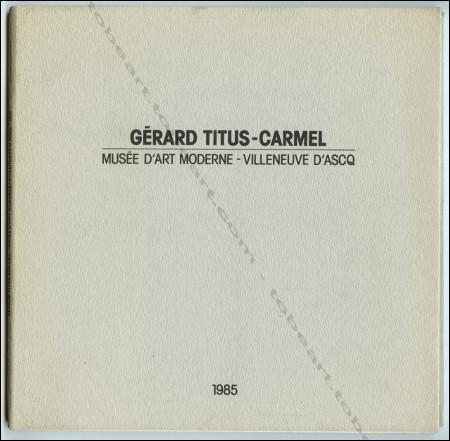 Grard TITUS-CARMEL - Nuits - Peintures rcentes. Villeneuve d'Ascq, Muse d'Art Moderne, 1985.