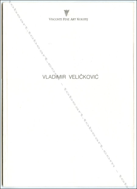 Vladimir VELICKOVIC. Ljubljana (Slovnie), Visconti Fine Art Kolizej, 1997.