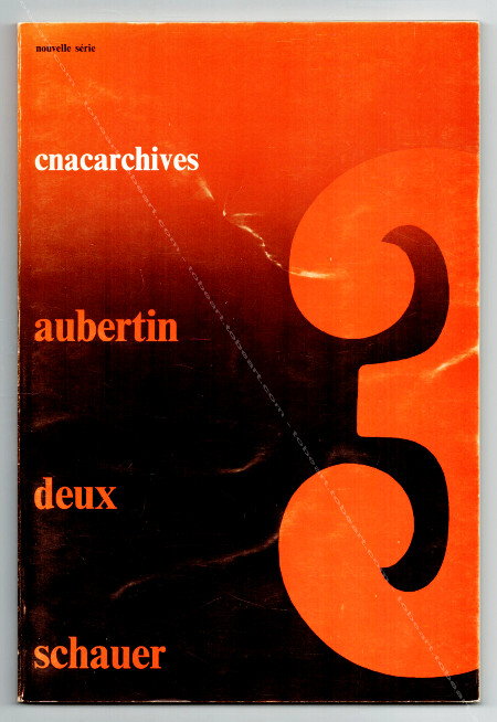 Bernard AUBERTIN - Fred DEUX - Otto SCHAUER - CNACARCHIVES N&deg;3 - Paris, Centre National d'Art Contemporain, 1972.