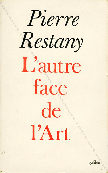 Pierre Restany. L'autre face de l'art. Paris, Editions Galilée, 1979.