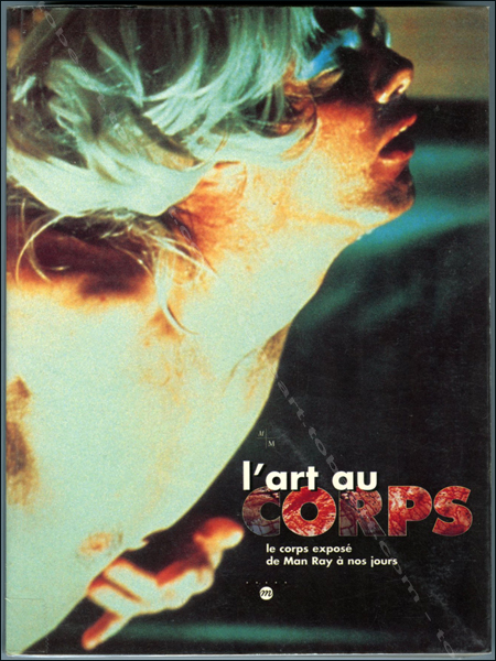 L'art au corps. Le corps exposé de Man Ray à nos jours. Marseille, Réunion des Musées Nationaux, 1999.