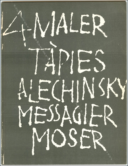 TAPIES, ALECHINSKY, MESSAGIER, MOSER. 4 Maler. Kunsthalle Bern, 1959.