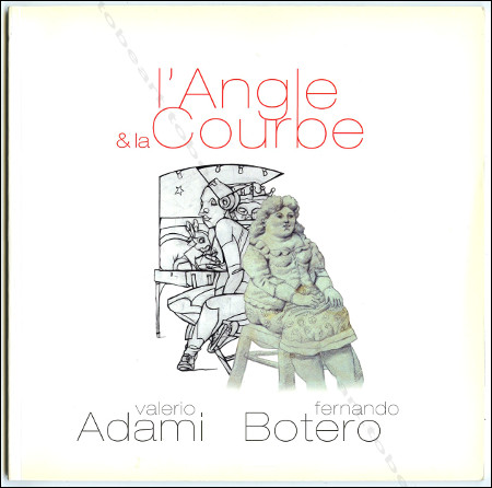 Valerio ADAMI - Fernando BOTERO. Amnéville-les-Thermes, Crid'Art, 2005.