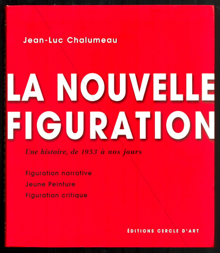 La nouvelle figuration. Une histoire, de 1953 à nos jours. Paris, Editions Cercle d'Art, 2003.