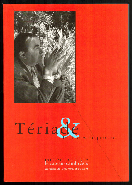 Tériade & les livres de peintres. Le Cateau-Cambrésis, Musée Matisse, 2002.
