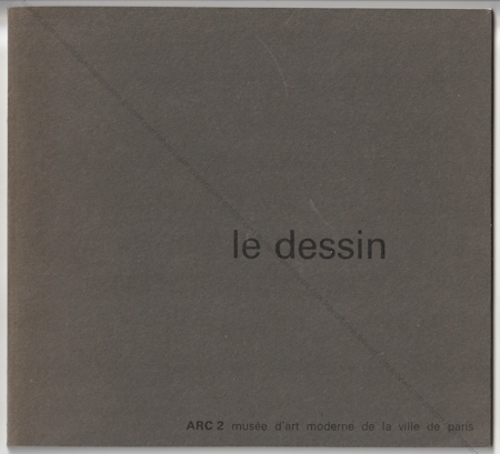 Le dessin. Paris, Arc 2 / Musée d'Art Moderne, 1977.