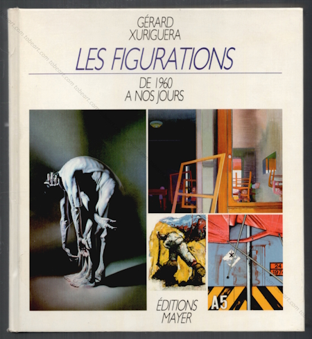 Les Figurations de 1960 à nos jours. Paris, Editions Mayer, 1985.