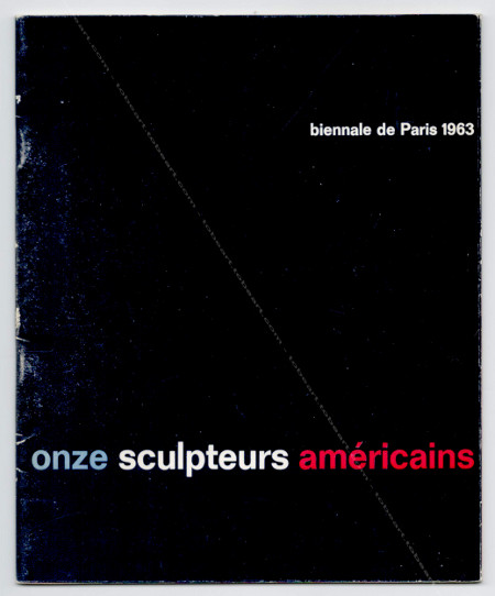 Onze sculpteurs américains de l'Université de Californie, Berkeley. Paris, Musée d'Art Moderne, 1963.