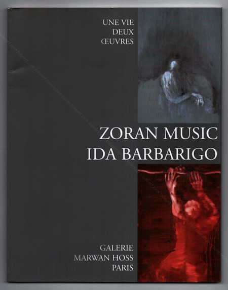 Zoran MUSIC - Ida BARBARIGO. Une vie deux oeuvres. Paris, Galerie Marwan Hoss, 1999.
