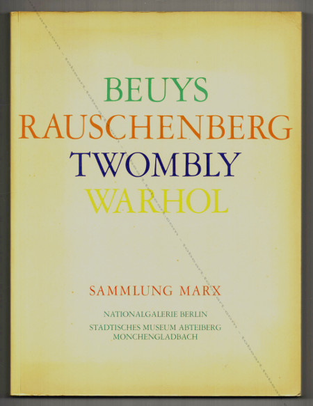 Joseph BEUYS - Robert RAUSCHENBERG - Cy TWOMBLY - Andy WARHOL. Munich, Prestel-Verlag / Berlin, Heiner Bastian, 1982.