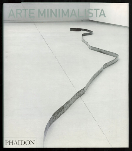 Arte Minimalista. London, Phaidon Press Limited, 2005.
