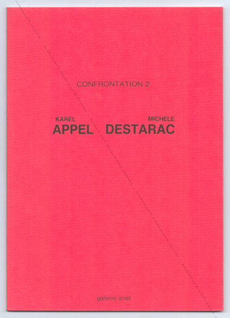 Karel APPEL - Michle DESTARAC. Confrontation 2. Paris, Galerie Ariel, 1990.
