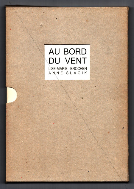 Lise-Marie BROCHEN, Anne SLACIK. Au bord du vent. Blanc Mesnil, Mairie, 1990.