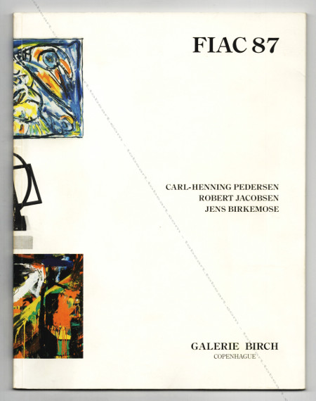 FIAC 87. Carl-Henning PEDERSEN, Robert JACOBSEN, Jens BIRKEMOSE. Copenhague, Galerie Birch, 1987.