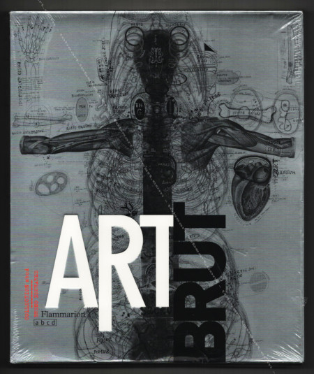 Art brut : Collection abcd / Bruno Decharme. Paris, Editions Flammarion, 2014.